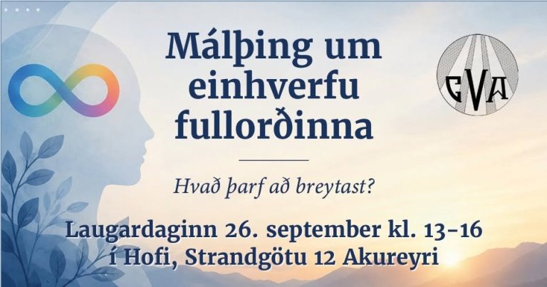 Geðverndarfélag Akureyrar stendur fyrir málþingi um málefni fullorðinna einhverfra.
